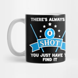 There's Always A Shot You Just Have To Find It Mug